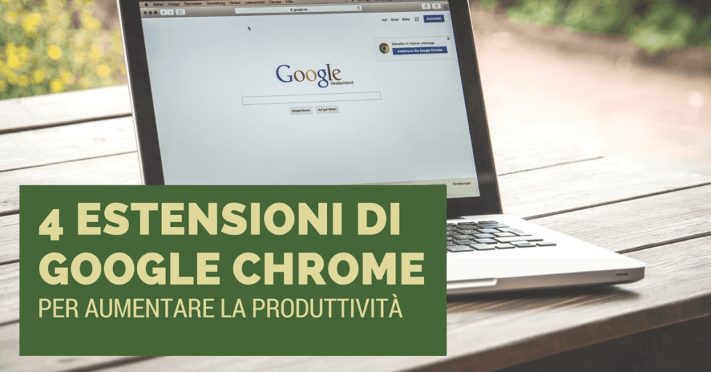4 Estensioni di Google Chrome per aumentare la produttività