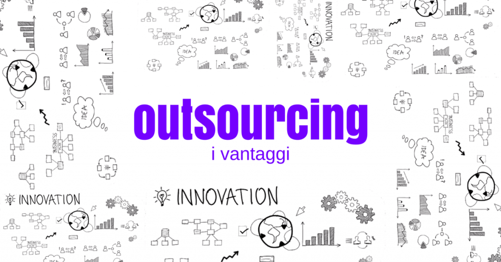 Outsourcing per le aziende: i vantaggi dell’esternalizzazione