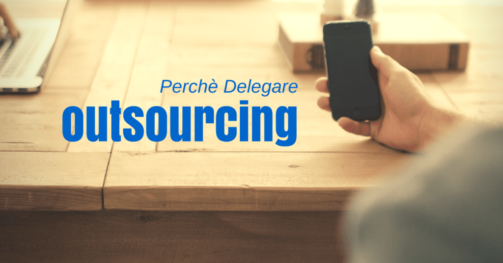 Ousourcing - perchè delegare